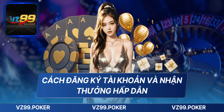 Cách đăng ký tài khoản và nhận thưởng hấp dẫn