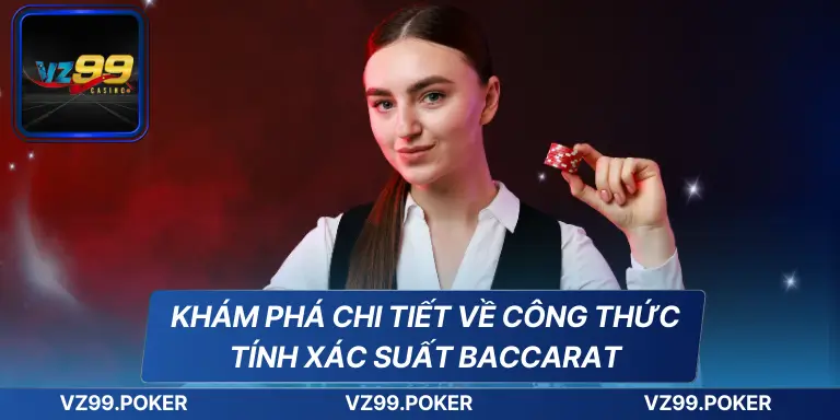 Khám phá chi tiết về công thức tính xác suất Baccarat