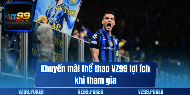 Khuyến mãi thể thao VZ99 lợi ích khi tham gia