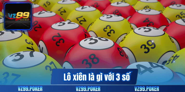 Lô xiên là gì với 3 số