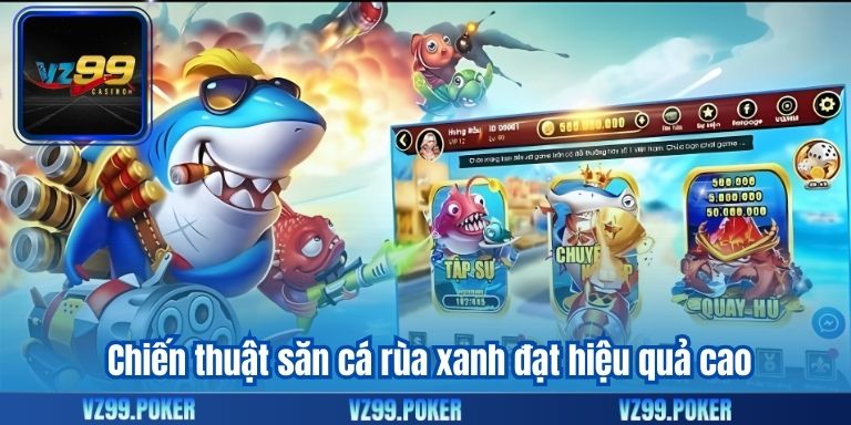 Chiến thuật săn cá rùa xanh đạt hiệu quả cao