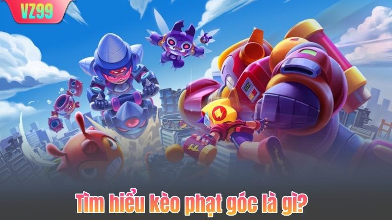 Tìm hiểu kèo phạt góc là gì?