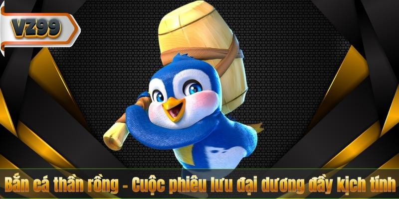 Bắn cá thần rồng – Cuộc phiêu lưu đại dương đầy kịch tính